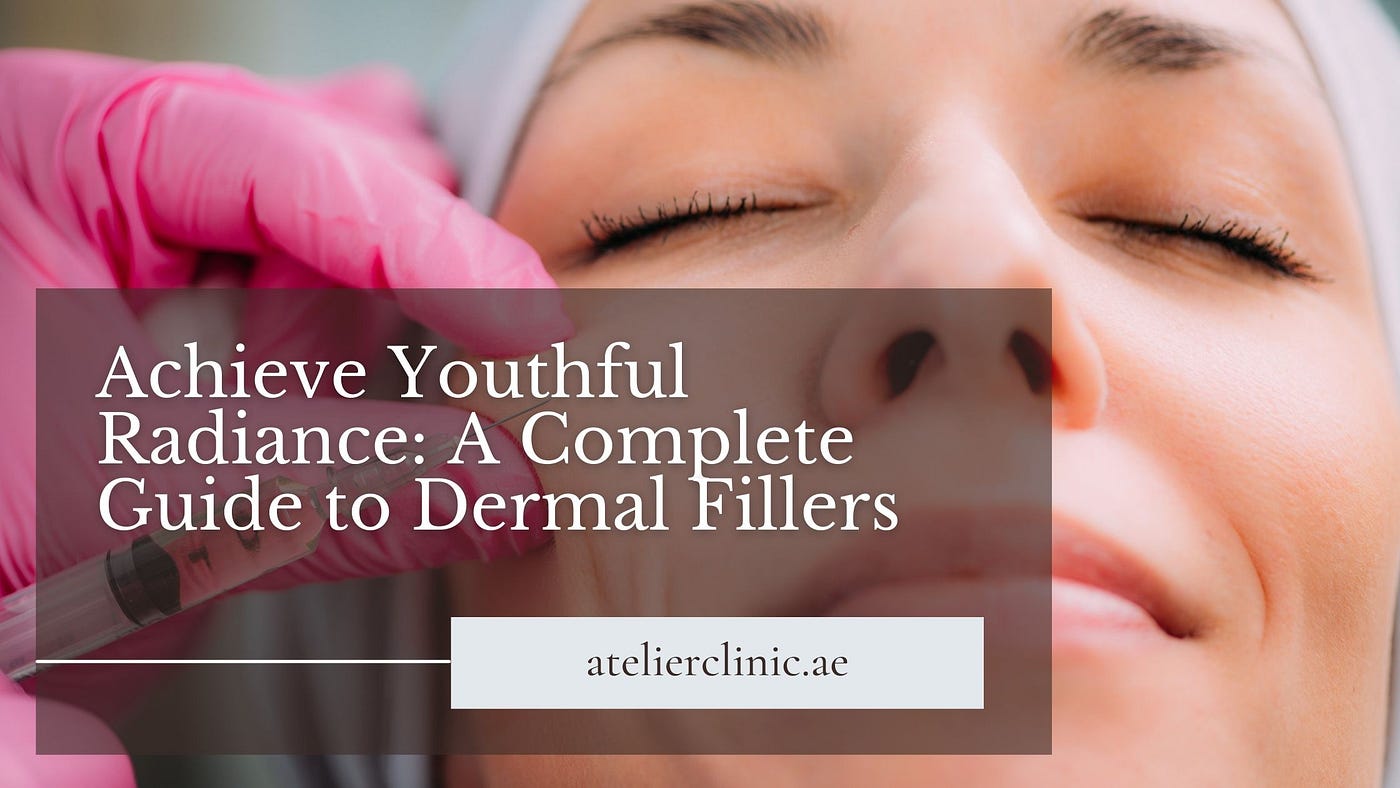 Dermal Fillers: The Path To A Youthful, Radiant You