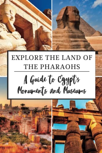 Land Of Pharaohs: A UAE Guide To Exploring Egypt Beyond The Pyramids.
