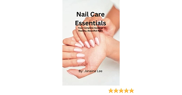 Nail The Basics: Stylish.aes Comprehensive Guide To Nail Care Essentials