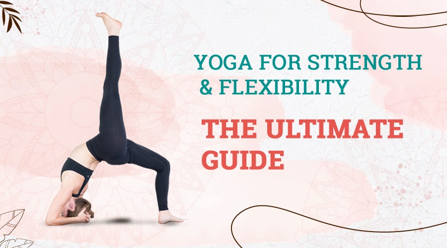Yoga For The Modern Woman: A Guide To Flexibility Strength