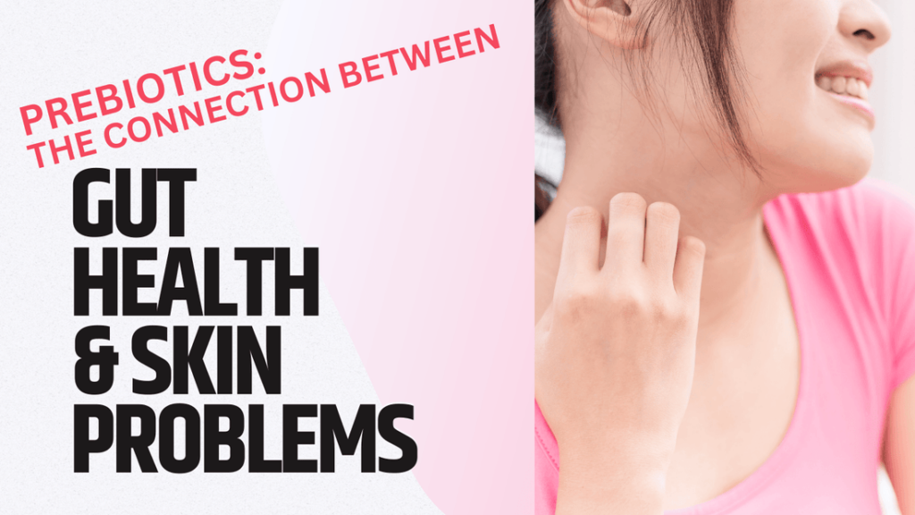 Gut-Skin Connection: Probiotics, Prebiotics, And Your Skin’s Health